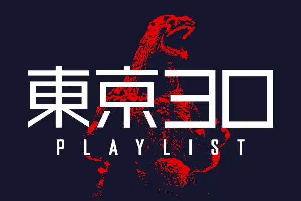 MyKaiju Tokyo 30 Playlist
